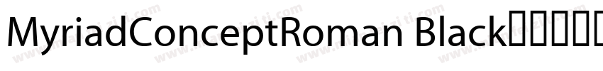 MyriadConceptRoman Black字体转换